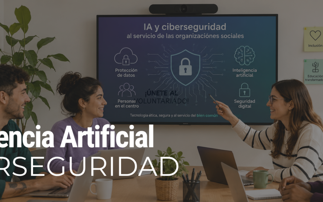 IA y ciberseguridad en el Tercer Sector: claves del nuevo plan europeo para entidades sociales